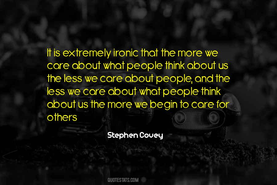 Care Less About What Others Think Quotes #1429485