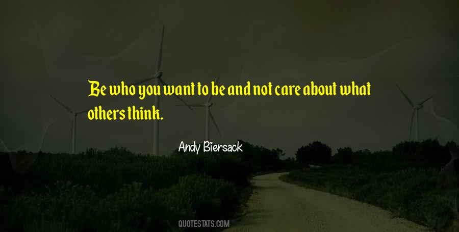 Care Not What Others Think Quotes #138255