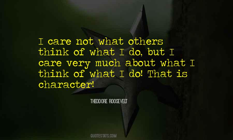 Care Not What Others Think Quotes #1720007