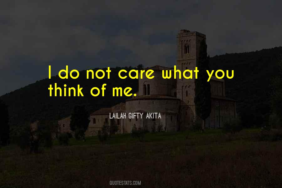 Care Not What Others Think Quotes #689837