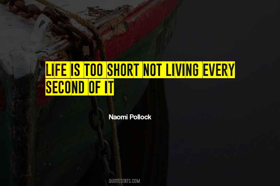 Quotes About Living Every Second #735779