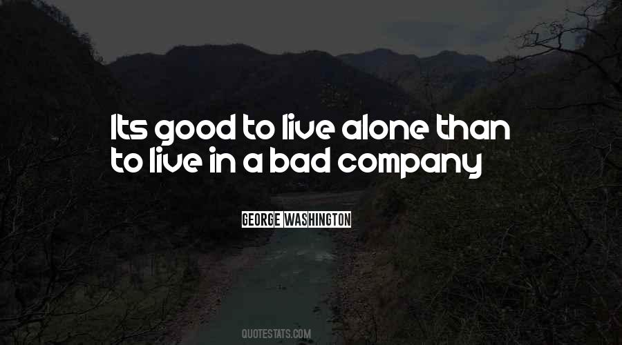 Good Company Bad Company Quotes #432839