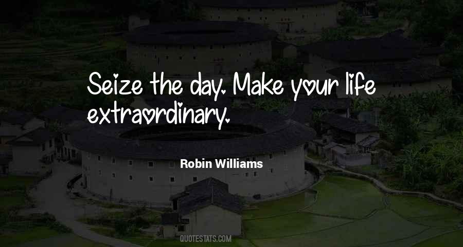 Make Your Life Extraordinary Quotes #84730