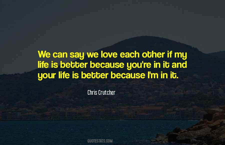 Better Because Quotes #366609