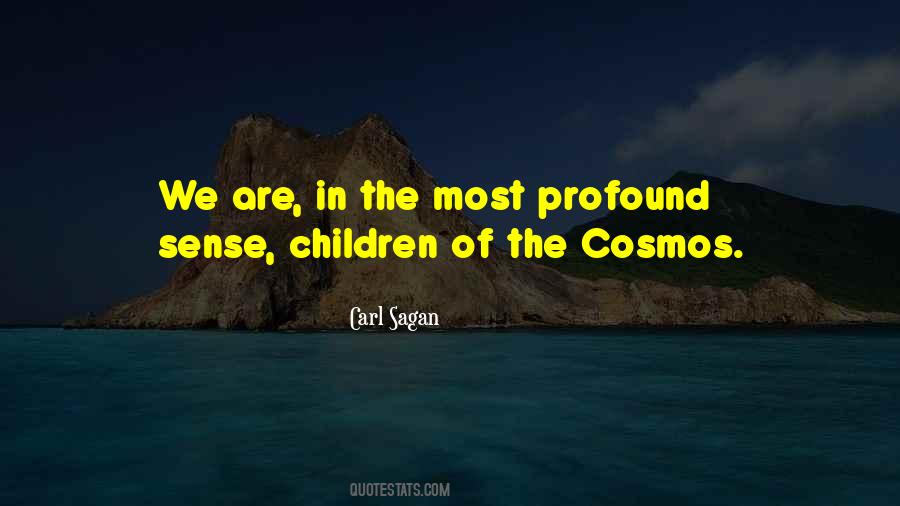 Carl Sagan Cosmos Quotes #325454