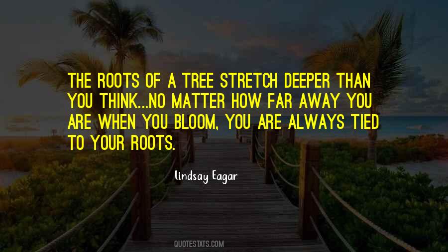 Quotes About The Roots Of A Tree #1673311