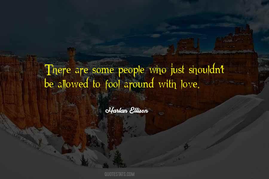 Fool Around Quotes #1228593