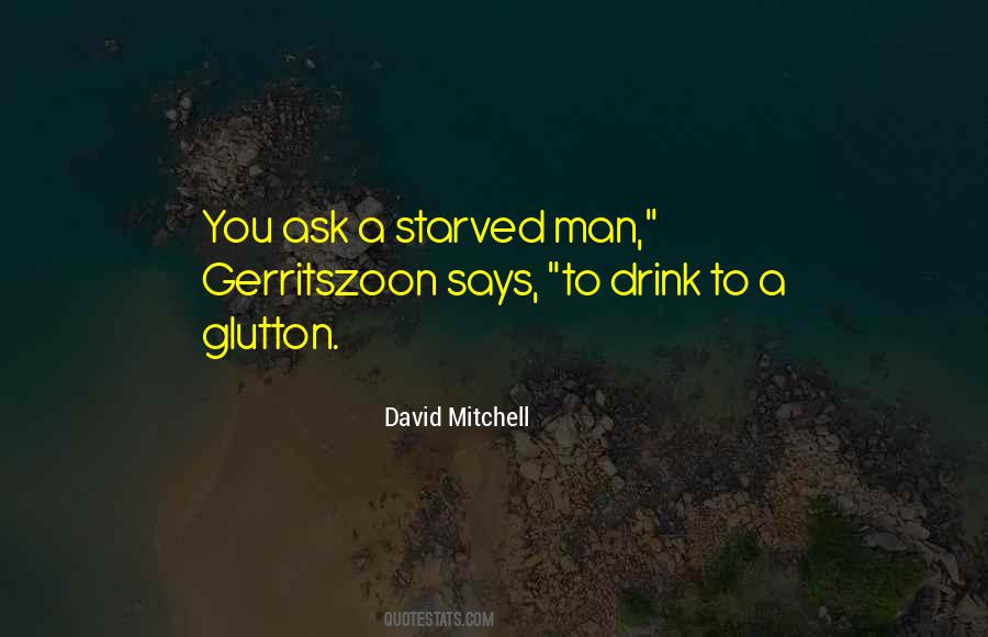 Starved Man Quotes #916225