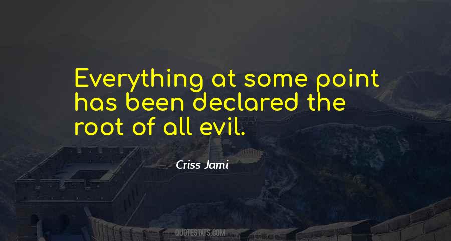 Quotes About The Root Of All Evil #1036738