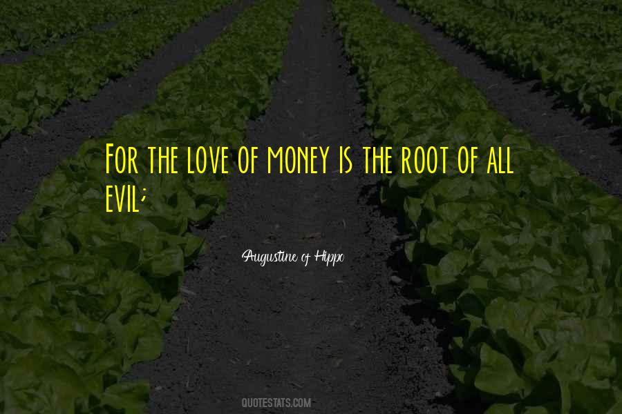 Quotes About The Root Of All Evil #1155846