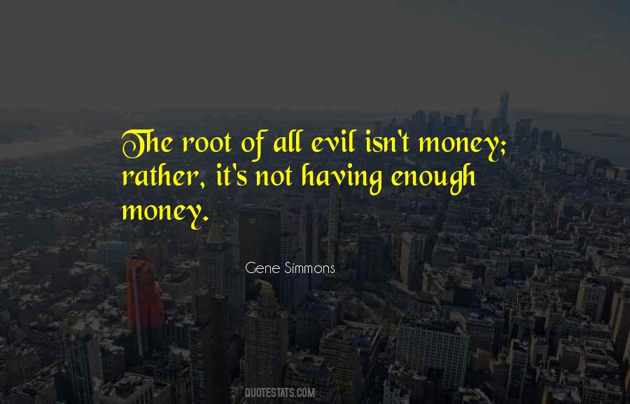Quotes About The Root Of All Evil #1758252