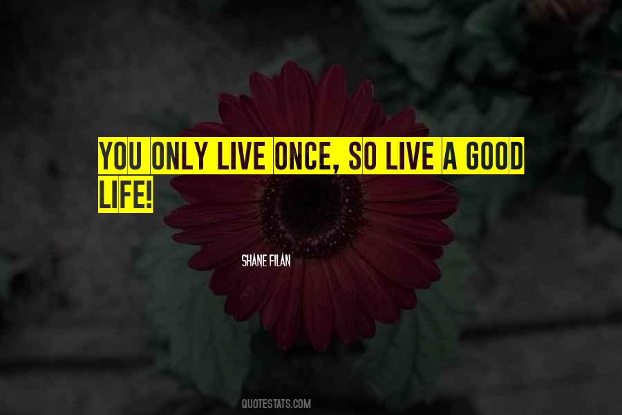 Quotes About Live Once #1397613