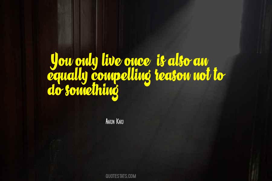 Quotes About Live Once #33125