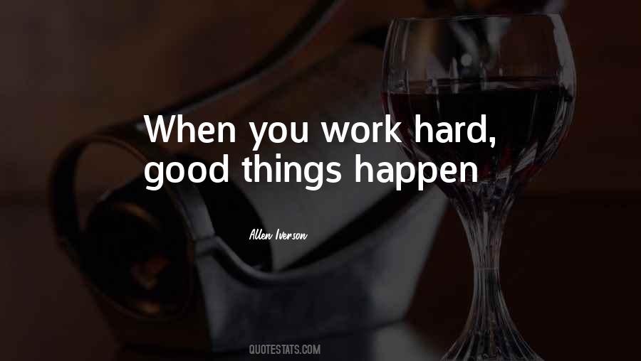 When You Work Hard Quotes #1815982