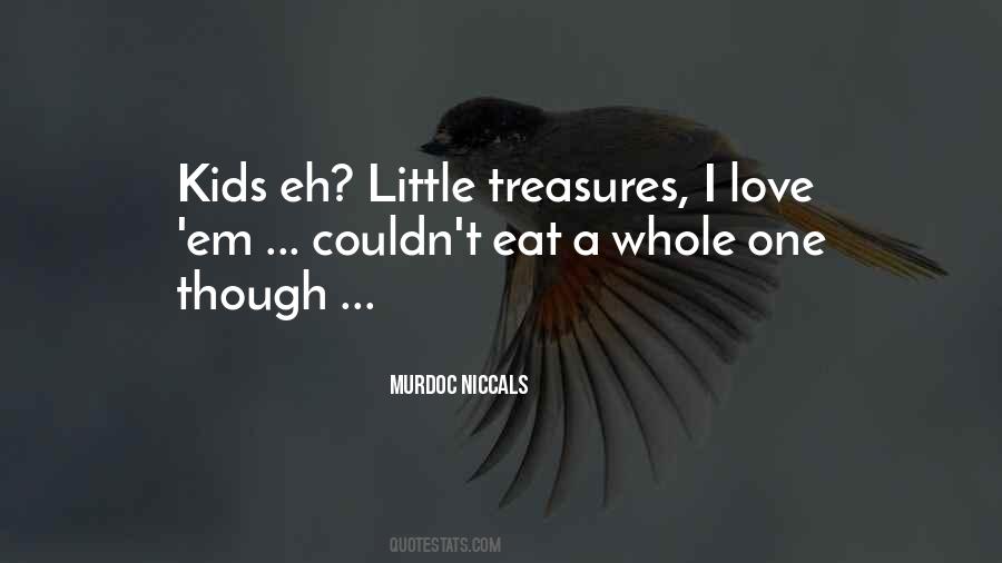 Quotes About Little Treasures #485436