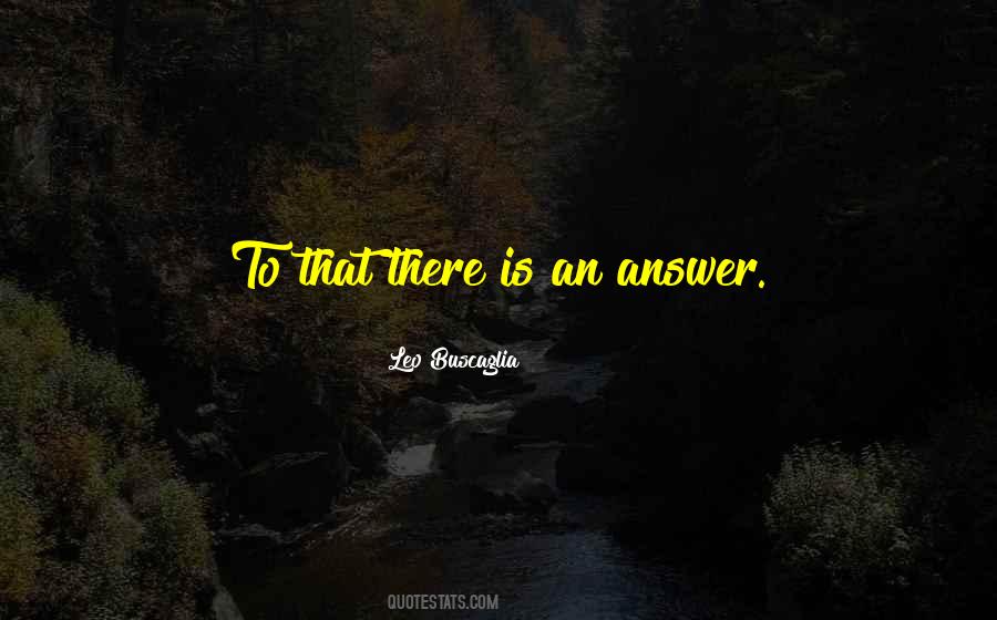 There Is An Answer Quotes #1741164