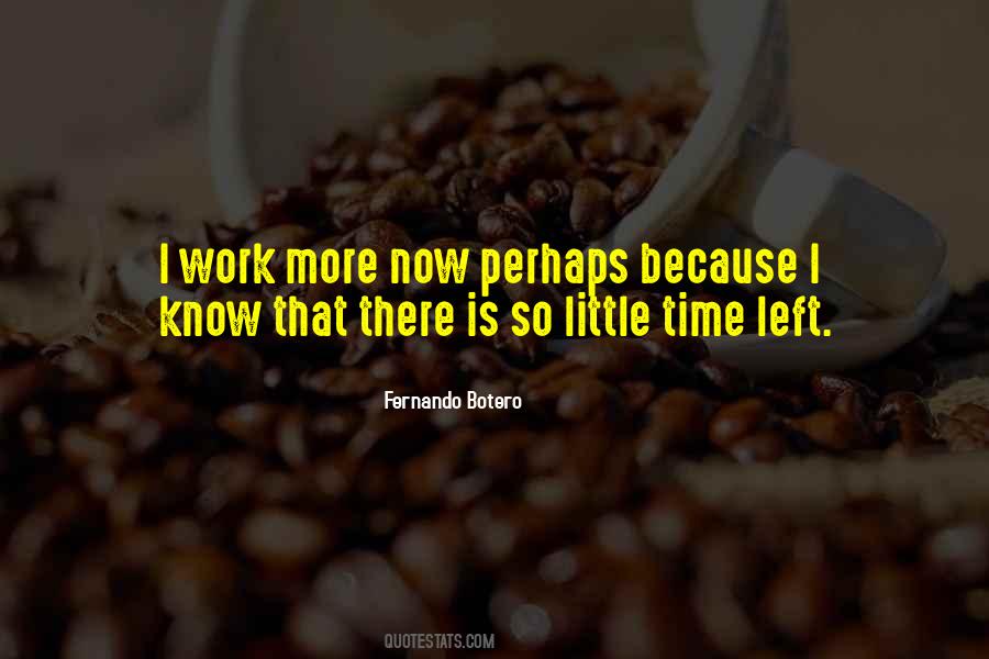 Quotes About Little Time Left #32984