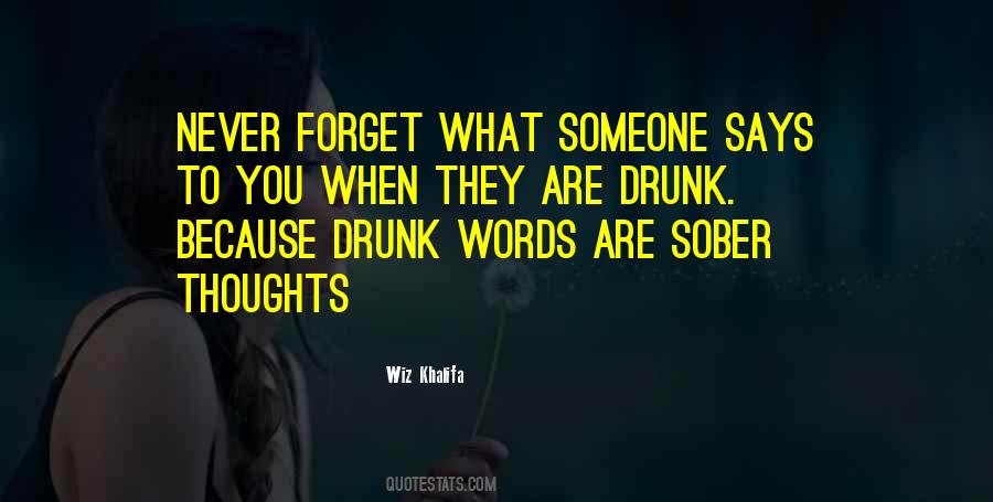 Drunk Words Are Sober Thoughts Quotes #100081