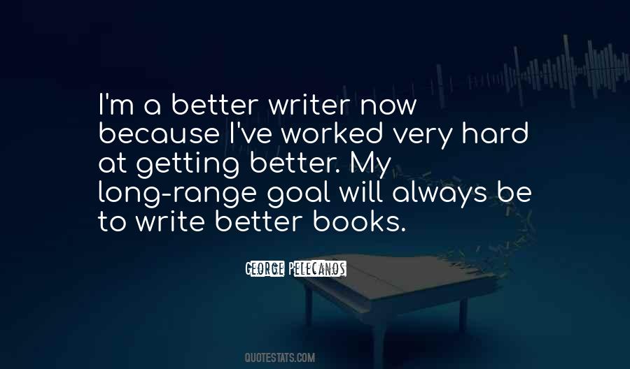 How To Be A Better Writer Quotes #191713