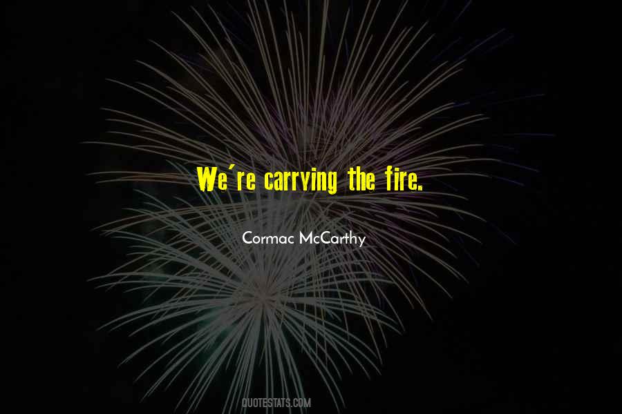 Carrying The Fire Quotes #403493