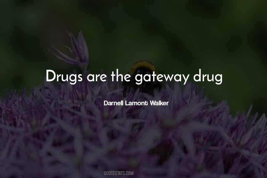 Gateway Drug Quotes #1282921