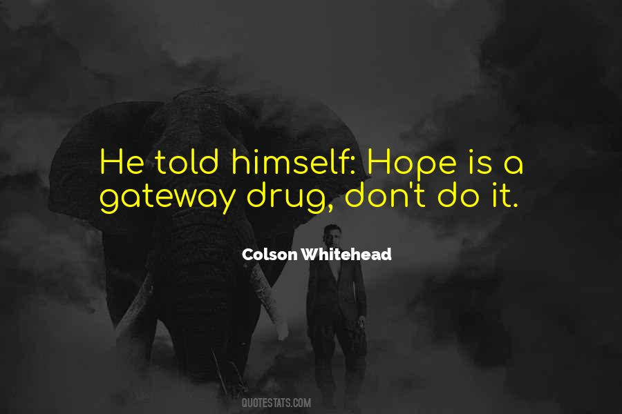 Gateway Drug Quotes #651536