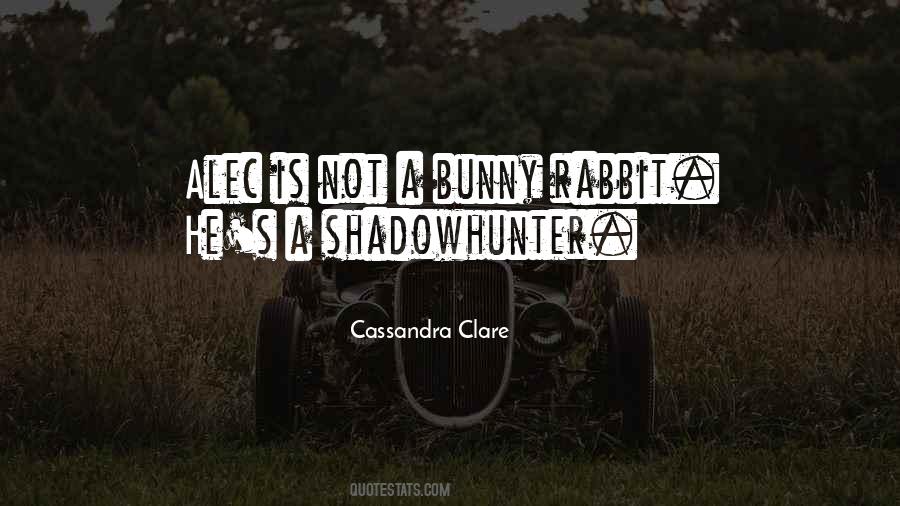 Cassandra Clare City Of Heavenly Fire Quotes #347412