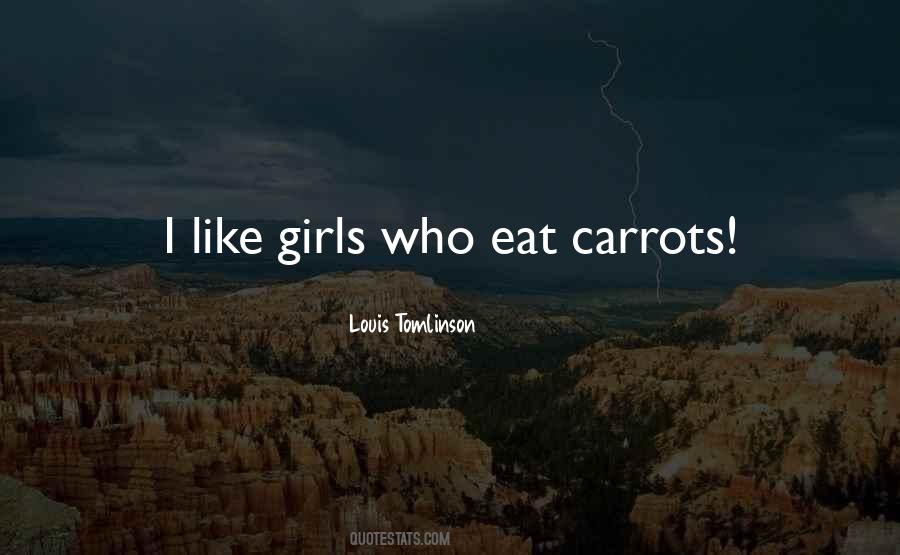 I Like Girls Who Eat Carrots Quotes #1600106