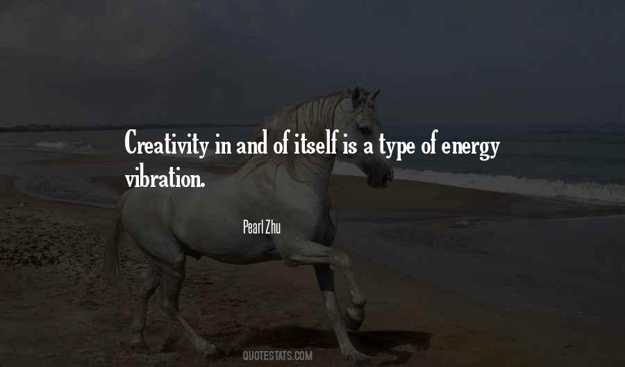 Energy And Creativity Quotes #112843