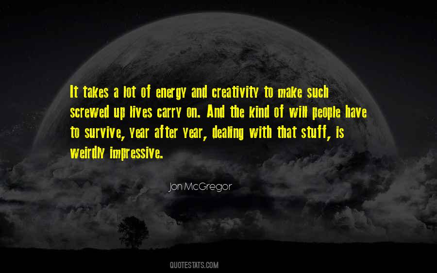 Energy And Creativity Quotes #1162740
