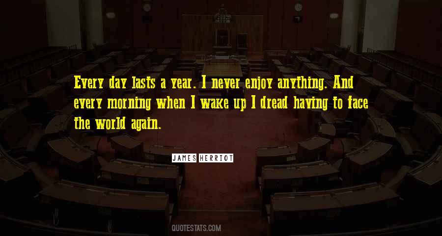 Wake Up To Enjoy The Day Quotes #91348