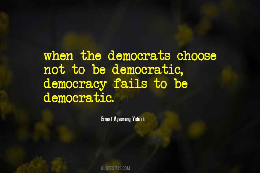 Democracy Fails Quotes #1214651