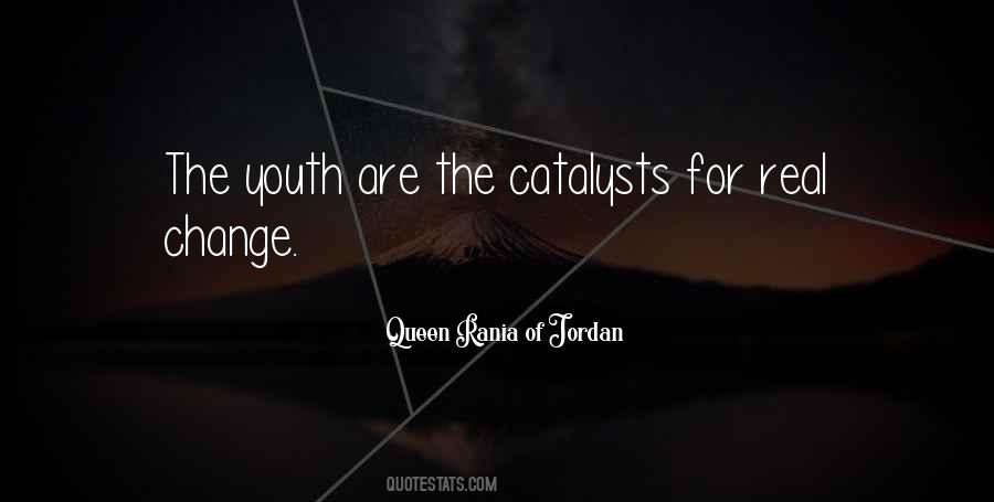 Catalyst For Change Quotes #1737003