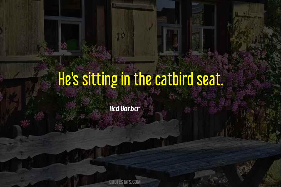 Catbird Seat Quotes #176077