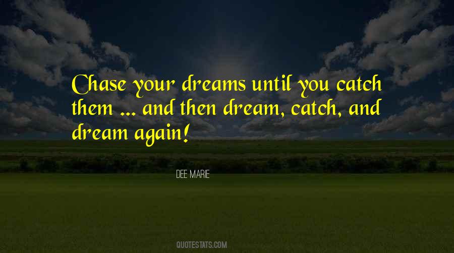 Catch A Dream Quotes #829733