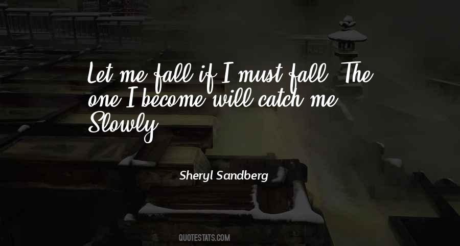 Catch Me If I Fall Quotes #1294438