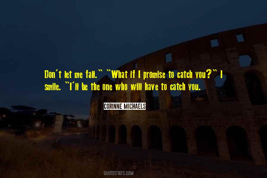 Catch Me If I Fall Quotes #1647423