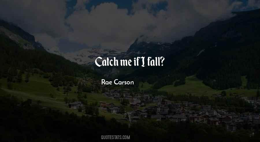 Catch Me If I Fall Quotes #259596