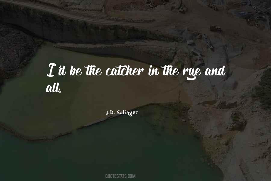 Catcher Rye Quotes #1236181