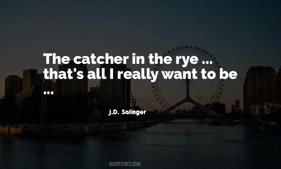 Catcher Rye Quotes #413183