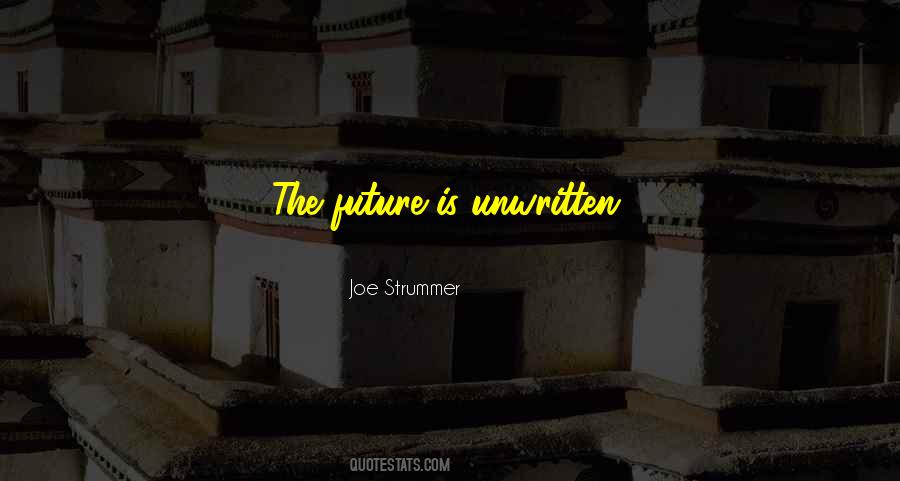 Future Is Unwritten Quotes #1408617