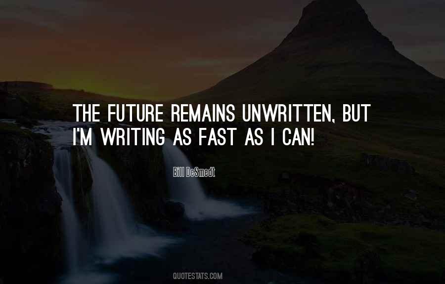 Future Is Unwritten Quotes #406946
