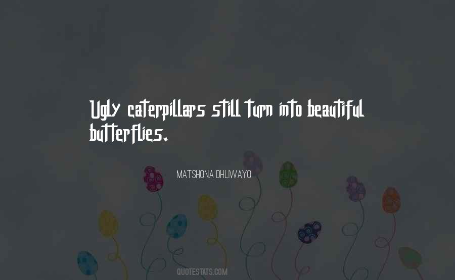 Caterpillars Into Butterflies Quotes #959888