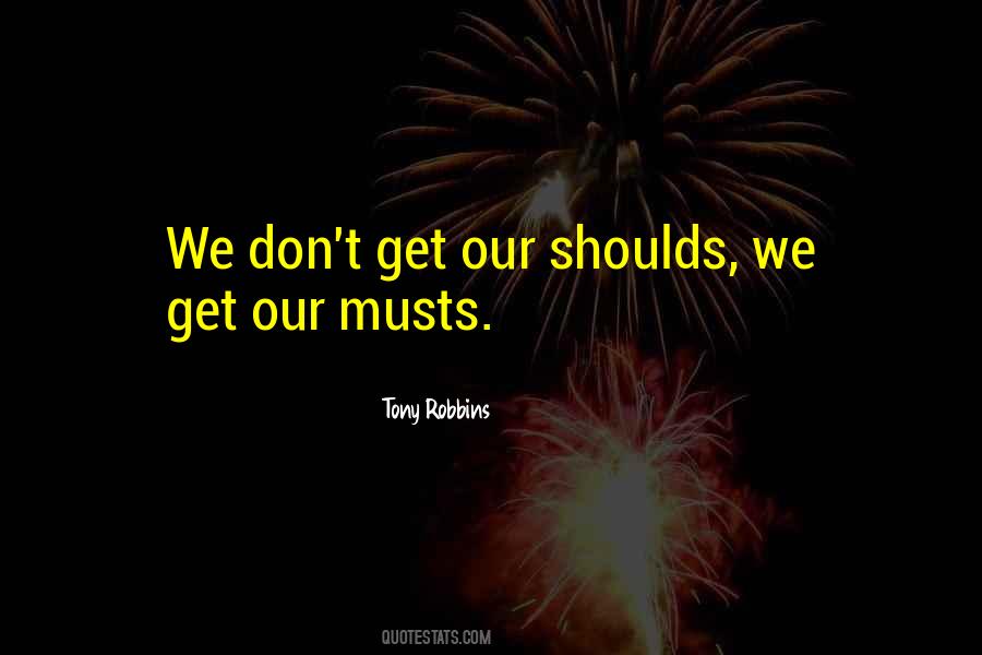 Shoulds Musts Quotes #700485