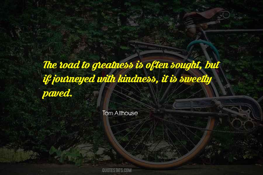 Quotes About The Road To Greatness #1189938