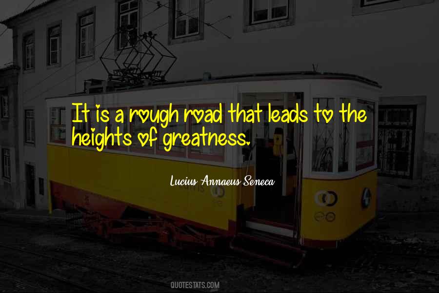 Quotes About The Road To Greatness #1233658