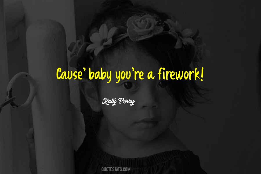 Cause Baby Quotes #1189224