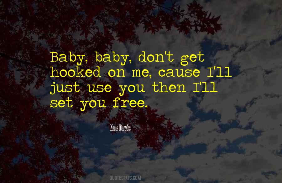 Cause Baby Quotes #1849356