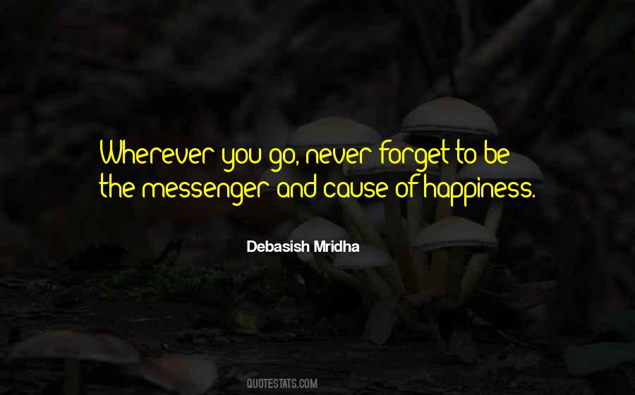 Cause Of Happiness Quotes #146853