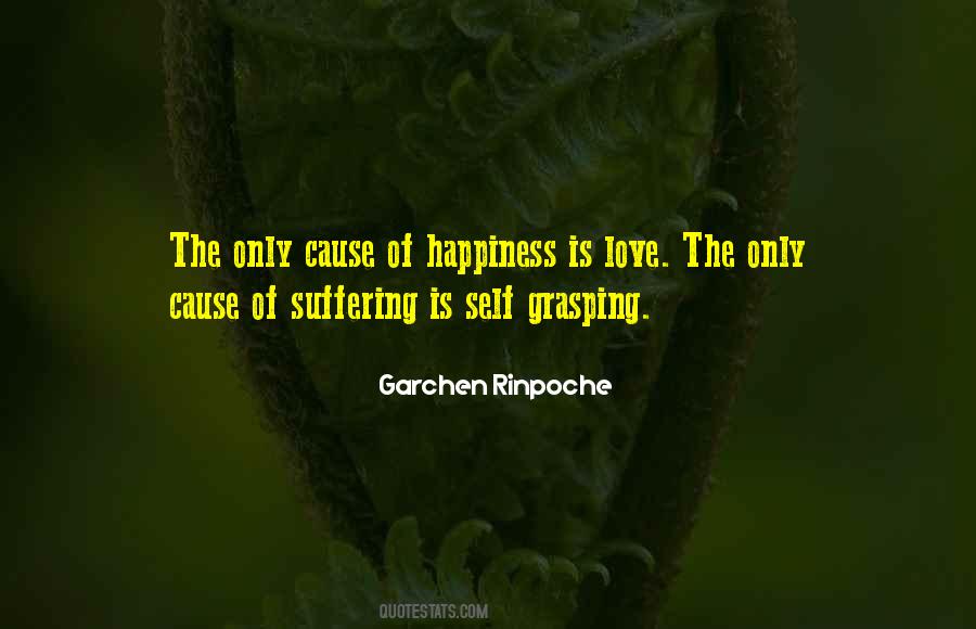 Cause Of Happiness Quotes #1703743